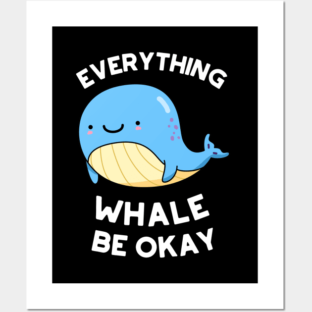 Everything Whale Be Okay Cute Whale Pun Wall Art by punnybone